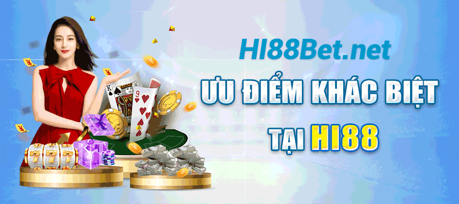 Ưu điểm khác biệt tại Hi88