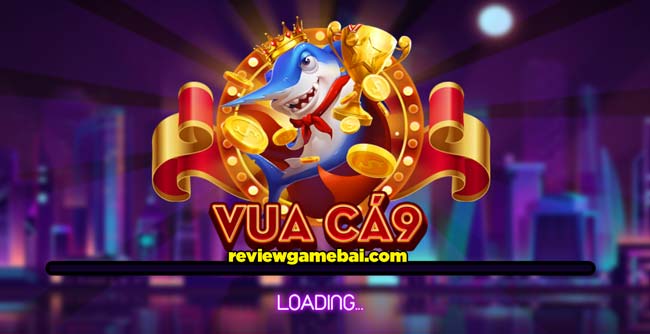 Game Bắn Cá Tổng Quan Vua cá 9